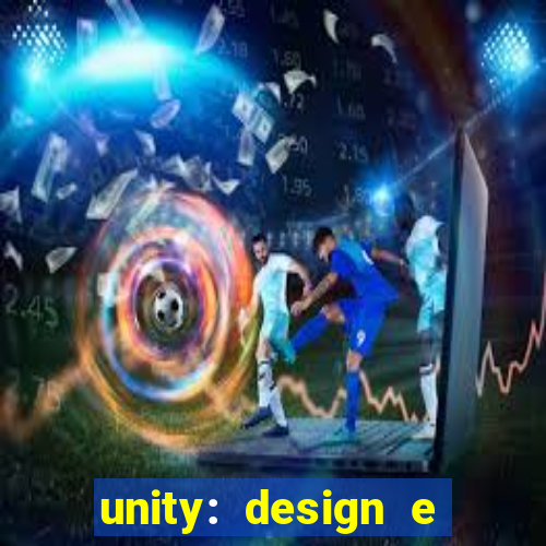 unity: design e desenvolvimento de jogos pdf